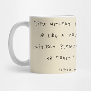 Life Without Love Is Like A Tree Without Blossoms Or Fruit. Mug